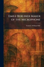 Emile Berliner Maker of the Microphone