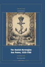 The Danish-Norwegian Sea Power, 1535-1700