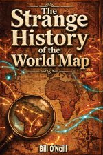 The Strange History of the World Map