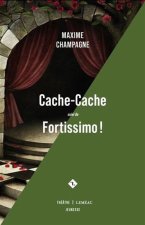 CACHE-CACHE, SUIVI DE FORTISSIMO !