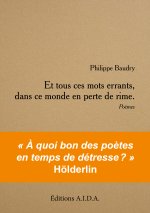 Et tous ces mots errants, dans ce monde en perte de rime.