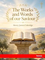 The Works and Words of our Saviour