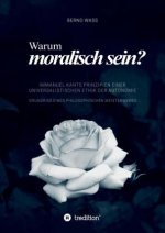 Warum moralisch sein?