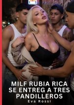 MILF Rubia Rica se Entrega a Tres Pandilleros