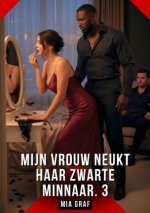 Mijn Vrouw Neukt Haar Zwarte Minnaar. 3