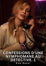 Confessions d'une Nymphomane au Detective. 1