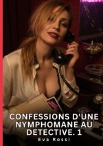 Confessions d'une Nymphomane au Detective. 1