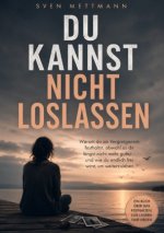 Du kannst nicht loslassen