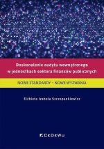 Doskonalenie audytu wewnętrznego w jednostkach sektora finansów publicznych. Nowe standardy – nowe wyzwania