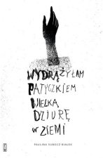 wydrążyłam patyczkiem wielką dziurę w ziemi