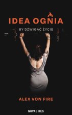 Idea Ognia - by dźwigać życie