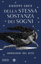 Della stessa sostanza dei sogni. Monologhi del mito