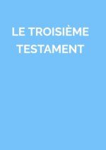 LE TROISIÈME TESTAMENT