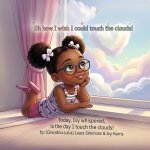 Oh how I wish I could touch the clouds!