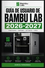 GUÍA DE USUARIO DE BAMBU LAB 2026-2027