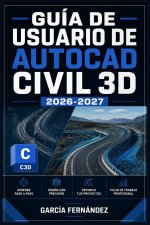 GUÍA DE USUARIO DE AUTOCAD CIVIL 3D 2026 2027