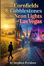 From Cornfields & Cobblestones to the Neon Lights of Las Vegas