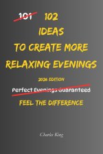 102 Ideas To Create More Relaxing Evenings