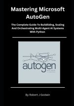 Mastering Microsoft AutoGen