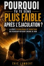 Pourquoi tu te sens plus faible après l'éjaculation