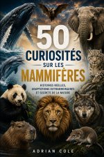 50 CURIOSITÉS SUR LES MAMMIFÈRES