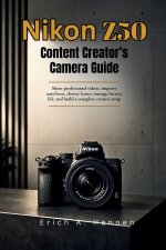 Nikon Z50 Content Creator's Camera Guide