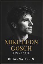 MIKE LEON GROSCH BIOGRAFIE