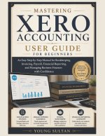 Mastering Xero Accounting User Guide for Beginners