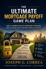 The Ultimate Mortgage Payoff Game Plan