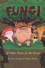 Fungi & Other Stories for the Screen