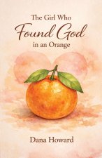 The Girl Who Found God in an Orange