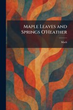 Maple Leaves and Springs O'Heather