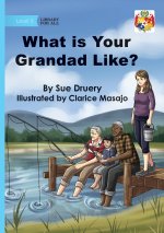 What Is Your Grandad Like?