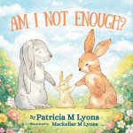 Am I Not Enough
