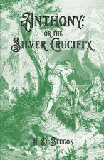 Anthony; or the Silver Crucifix