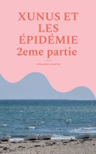 XUNUS ET EPIDEMIE 2EME PARTIE