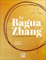 Le Bagua Zhang - L’art martial des huit trigrammes