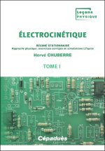 Électrocinétique. Tome 1