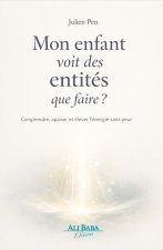 Mon enfant voit des entités : que faire ? Comprendre, apaiser et élever l'énergie sans peur
