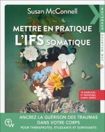 Mettre en pratique l'IFS somatique - 78 exercices pour ancrer la guérison des traumas dans le corps