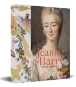 Jeanne du Barry, l’invention d’une favorite