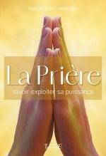 La Prière - Savoir exploiter sa puissance