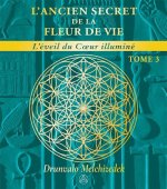 L'ancien secret de la Fleur de vie Tome 3 - L'éveil du coeur illuminé