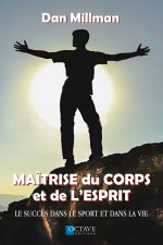 Maîtrise du corps et de l'esprit - Le succès dans le sport et dans la vie