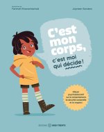 C'est mon corps ! C'est moi qui décide ! Album psychoéducatif sur le consentement, la sécurité' corporelle et le respect