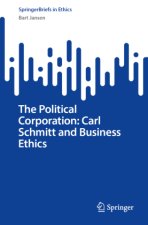 The Political Corporation: Carl Schmitt and Business Ethics