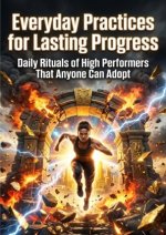 Everyday Practices for Lasting Progress