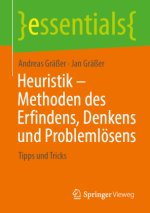 Heuristik - Methoden des Erfindens, Denkens und Problemlösens