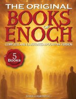 The Original Books of Enoch - Complete and Illustrated Apocrypha Version