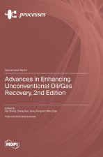 Advances in Enhancing Unconventional Oil/Gas Recovery, 2nd Edition